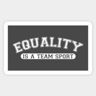 Equality is a team sport Sticker